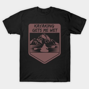 kayaking gets me wet T-Shirt